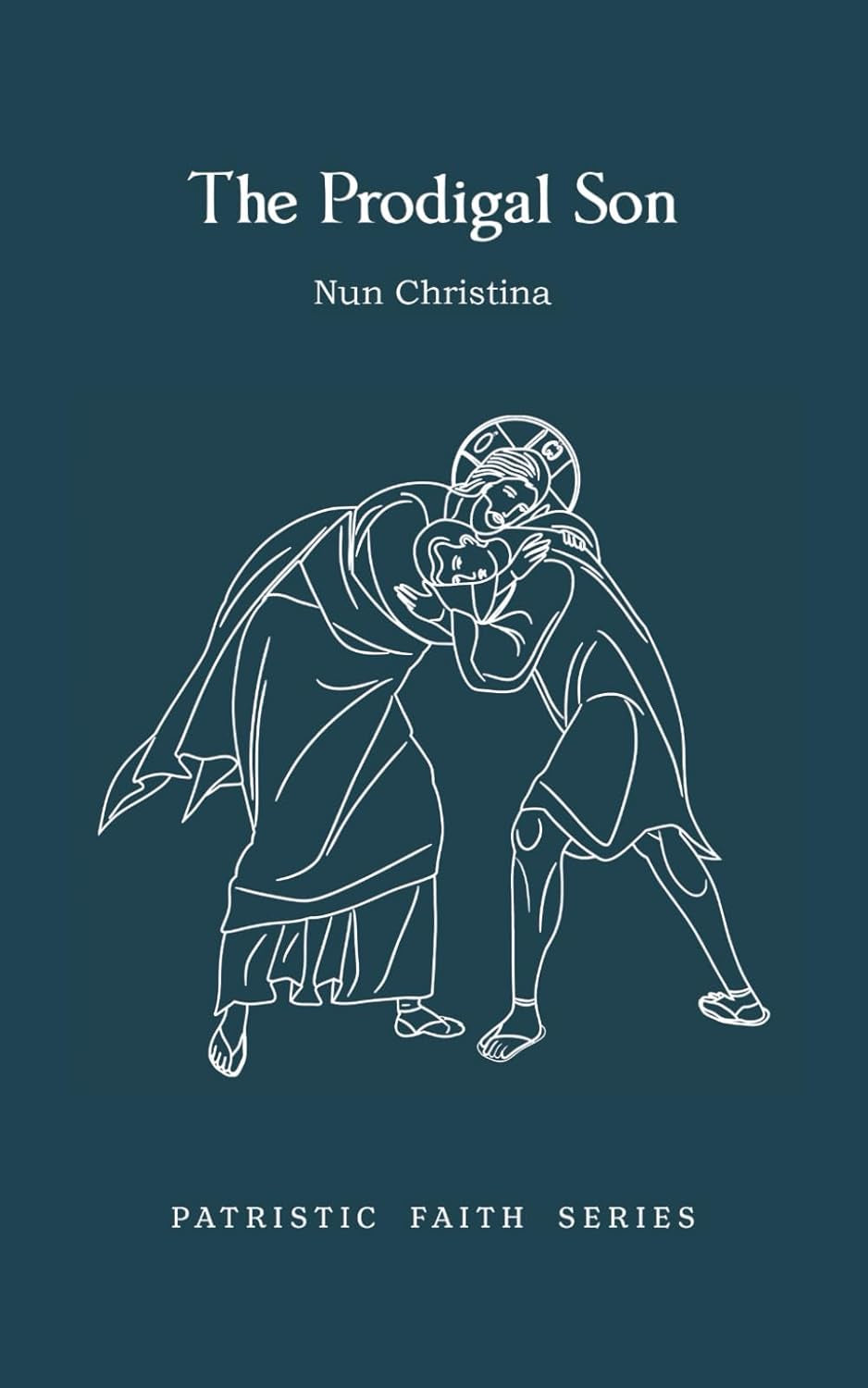 The Prodigal Son: Patristic Faith Series